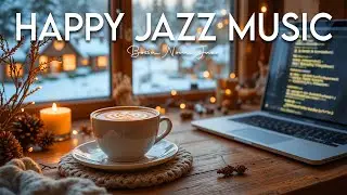 Happy Jazz Music ❄️ Chill Cafe Jazz Music for Study & Creative Flow Working & studying