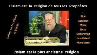 Rabbin B. Abrahamson : L'islam Est La Religion Originelle,La Plus Ancienne,Celle de ts les Prophètes