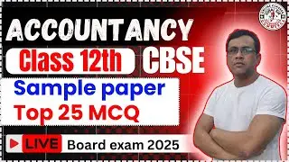 Accountancy Class 12th | CBSE sample paper | 2024-25 | Top 25 MCQ. | Live class