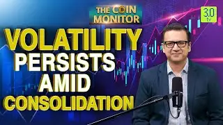 Volatility Persists Amid Crypto Consolidation | Market Analysis Forecast 2025 | Coin Monitor| 3.0 TV