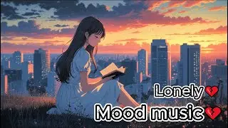 [Ballad 15] LONELY - Chill Music Tiktok - Sad songs - Collection: Deep bass