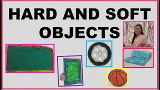 Hard and Soft objects | Lessons in Kindergarten | Science