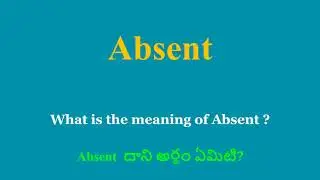 Absent meaning in Telugu | Absent దాని అర్థం ఏమిటి | daily use English words