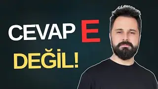 CEVAP E DEĞİL!