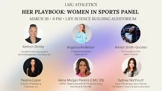 &ldquo;Her Playbook: Women in Sports Panel&rdquo; Hosted by LMU Athletics