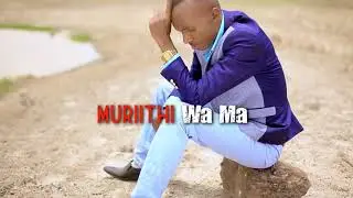 Muriithi wa Ma  by Eston Ita (Official video)