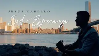 SED Y ESPERANZA _ Jesús Cabello (Official videoclip) _ Música católica
