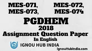IGNOU PGDHEM Assignment Question Paper 2018 MES 071 MES 072 MES 73 MES 074