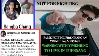 Yimkhiu&ntilde;g and Chang False Message With Yimkhiu&ntilde;g Why🤬😱🤗
