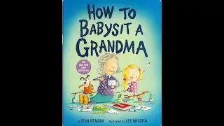 How to Babysit a Grandma by Jean Reagan
