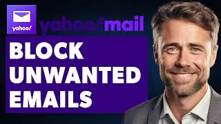 How to Block Unwanted Emails on Yahoo (Full 2025 Guide)