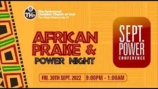 RCCG TKP - September Power Conference - AFRICAN PRAISE, POWER NIGHT & ANOINTING SERVICE