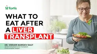 Dietary Restrictions After Liver Transplant | Dr. Vikram Namdev Raut | Fortis Hospital, Mulund
