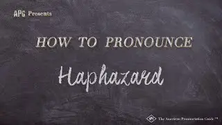 How to Pronounce Haphazard (Real Life Examples!)