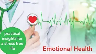 Talk: Emotional Health - how to cope with life's challenges, how to be free from stress and anxiety