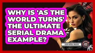 Why Is 'As The World Turns' The Ultimate Serial Drama Example? - Soap Opera Insider