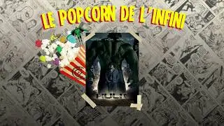 Le popcorn de l'infini - &Eacute;pisode #17 - The Incredible Hulk