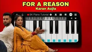 For A Reason - Karan Aujla | Piano Tutorial