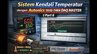 Sistem Kendali Temperatur dengan Autonics TK4S-T4RN DAQ MASTER || Part 6