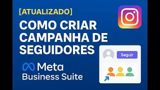 [ATUALIZADO] Como Criar Campanha de Seguidores no Meta Business Suite (Passo a Passo Completo)