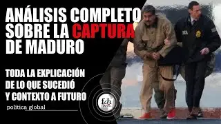 Análisis y detalle completo sobre la captura de Nicolás Maduro y lo que quiere hacer Estados Unidos.