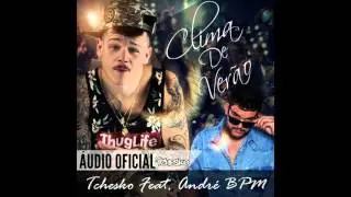 MC Tchesko - Clima de Ver&atilde;o feat Andr&eacute; BPM (&Aacute;udio Oficial)