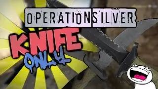 CS:GO - Operation Silver #1 - KNIFE ONLY