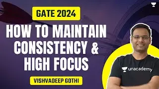 How to Maintain Consistency & High Focus | GATE 2024 | Vishvadeep Gothi