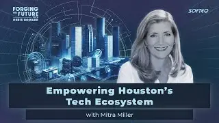 Empowering Houston&rsquo;s Tech Ecosystem with Mitra Miller