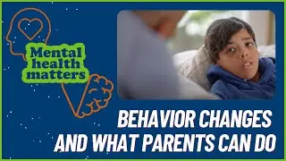 Behavior Changes and What Parents Can Do