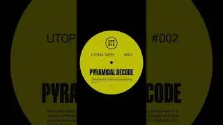 Pyramidal Decode | Utopia Tapes 02 #utopiasocietyrecords  #pyramidaldecode
