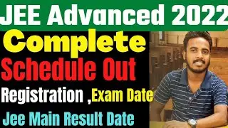 JEE ADVANCED 2022 COMPLETE SCHEDULE OUT🔥| Registration |Admit Card | Exam Date|Jee Mains Result 2022