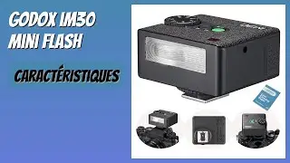 AVIS (2026) : GODOX iM30 Mini Flash. D&Eacute;TAILS