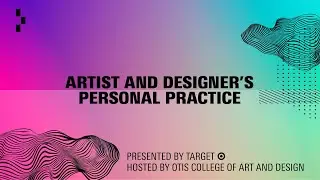 Ask a Creative Professional: Artist and Designer Personal Practice | Otis College of Art and Design