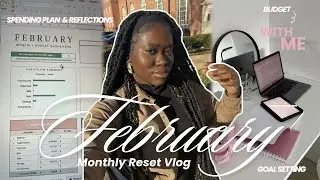 FEBRUARY MONTHLY RESET 💌 | Spending Plan,Debt Free,Goal Setting,Budget With Me, Reflections + Tips