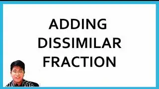 Adding Dissimilar Fraction - (short video tutorial in Taglish) #math #fraction #dissimilarfraction