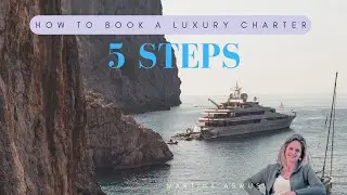 TOP 5 STEPS How to Book a YACHT Charter! What You Need To Know Before You Inquire. Insider's Guide