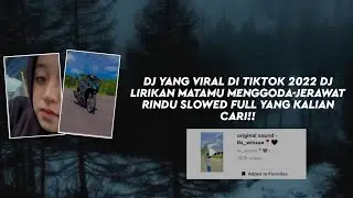 DJ YANG VIRAL DI TIKTOK 2022 DJ LIRIKAN MATAMU MENGGODA-JERAWAT RINDU SLOWED FULL YANG KALIAN CARI!!
