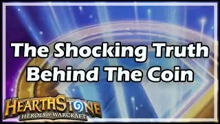 [Hearthstone] The Shocking Truth Behind The Coin