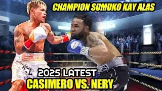 CASIMERO vs NERY LATEST 2025 | CHAMPION PINASUKO NI CASIMERO!