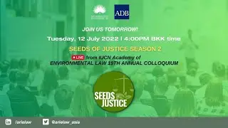 Seeds of Justice: Live at the IUCN Academy of Environmental Law 19th Annual Colloquium