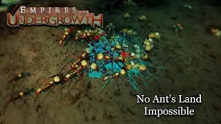 No Ant's Land (Exploding Termites) - Impossible || Empires of the Undergrowth