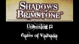 Shadows of Brimstone: Unboxing - Adventures: Gates of Valhalla