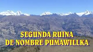 PISCOBAMBA ANCASH DOS RUINAS HIJADERO Y PUMAWILLKA EN EL DISTRITO DE CASCA