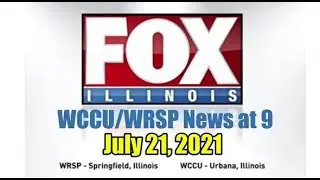 WCCU/WRSP, FOX-Illinois 9pm News 2021-0721