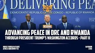 Advancing Peace in DRC and Rwanda through President Trump&rsquo;s Washington Accords &ndash; Part II