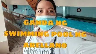 UNANG BESES KONG NASILAYAN ANG SWIMMING POOL NG ARELLANO UNIVERSITY
