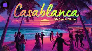 Casablanca (As Time Goes By) - An 80s Synthwave-EDM Reimagination
