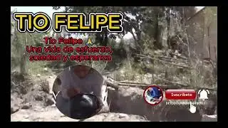 T&iacute;o Felipe 🙏 Una vida de esfuerzo, soledad y esperanza