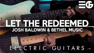 Let The Redeemed | Bethel Music & Josh Baldwin || ELECTRIC GUITAR
